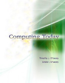 Computing Today W/ Student CD - Timothy J. O'Leary, Linda I. O'Leary