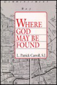 Where God May Be Found - Patrick Carroll