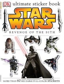 Star Wars, Episode III - Revenge of the Sith (Ultimate Sticker Book) - Simon Beecroft