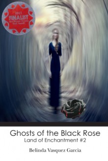 Ghosts of the Black Rose - Belinda Vasquez Garcia