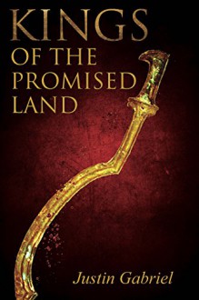 Kings of the Promised Land: A Novel - Justin Gabriel, Anna O'Brien, Vanessa Moore, Rene Holt, Deb Haggerty