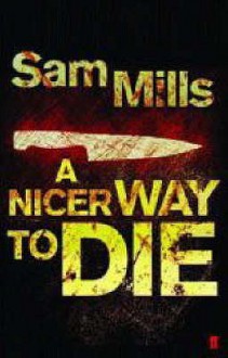 A Nicer Way To Die - Sam Mills