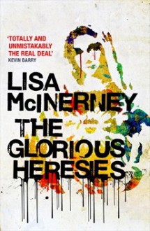 The Glorious Heresies - Lisa McInerney