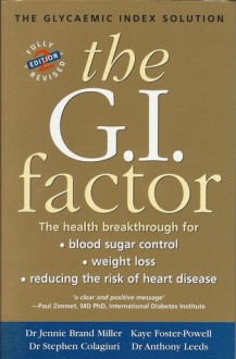 The G.I. Factor: The Glycaemic Index Solution - Jennie Brand-Miller, Kaye Foster-Powell, Stephen Colagiuri, Anthony Leeds