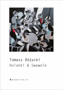 Hulanki i swawole - Tomasz Różycki