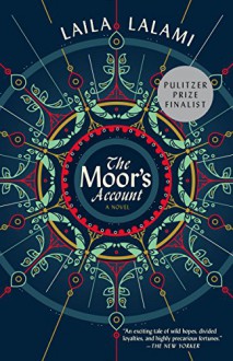 The Moor's Account: A Novel - Laila Lalami