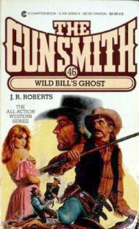 The Gunsmith #046: Wild Bill's Ghost - J.R. Roberts