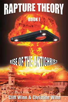 Rapture Theory: Book One: Rise of the Antichrist - Cliff Winn, Christine Winn