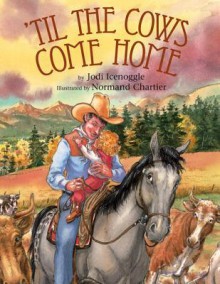 'Til the Cows Come Home - Jodi Icenoggle Robertson, Normand Chartier