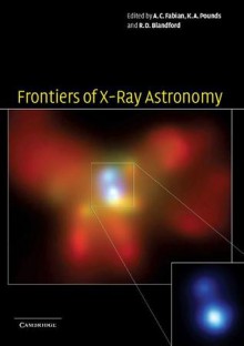 Frontiers of X-Ray Astronomy - Andrew Fabian, Andrew Fabian