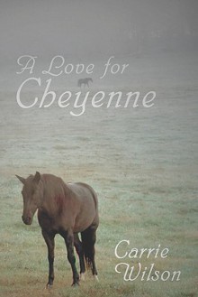 A Love for Cheyenne - Carrie Wilson