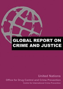 Global Report on Crime and Justice - United Nations Office for Drug Control a, Graeme Newman