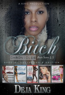 Bitch Chronicles - Deja King