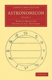 Astronomicon, Volume 2 - Marcus Manilius, A.E. Housman