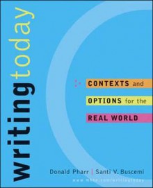 Writing Today: Contexts and Options for the Real World - Donald Pharr