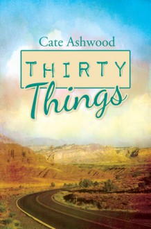 Thirty Things - Cate Ashwood