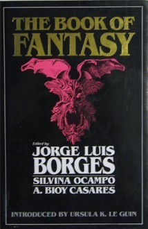 The Book of Fantasy - Jorge Luis Borges, Silvina Ocampo, Adolfo Bioy Casares