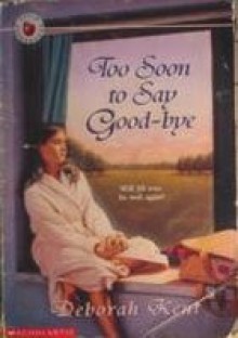 Too Soon to Say Good-Bye - Deborah Kent