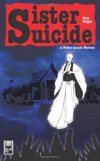 Sister Suicide: A Father Ananda Mystery - Nick Wilgus