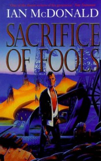 Sacrifice of Fools - IAN MCDONALD