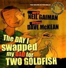 The Day I Swapped My Dad For Two Goldfish (Paperback, Audio CD) - Dave McKean, Neil Gaiman