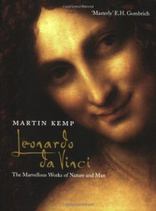 Leonardo da Vinci: The Marvellous Works of Nature and Man - Martin Kemp