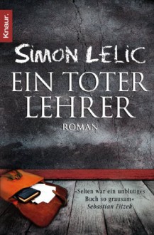 Ein toter Lehrer: Roman - Simon Lelic