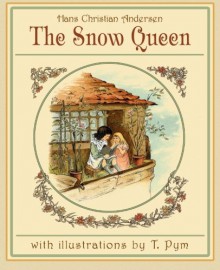 The Snow Queen (Illustrated by T. Pym) - Hans Christian Andersen, T. Pym