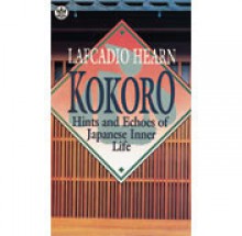 Kokoro: Hints and Echoes of Japanese Inner Life (Tut Books) - Lafcadio Hearn