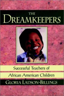 The Dreamkeepers Teachers Afro Amer Chidren (The Jossey-Bass Education Series) - Gloria Ladson-Billings