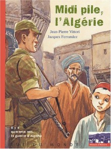 Midi Pile, L'algÃ©rie - Jean-Pierre Vittori, Jacques Ferrandez