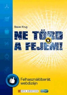 Ne törd a fejem! - Felhasználóbarát webdizájn - Steve Krug