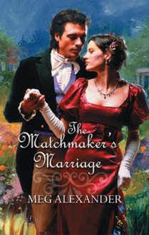 Mills & Boon : The Matchmaker's Marriage - Meg Alexander