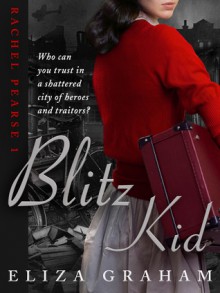 Blitz Kid (Rachel Pearse 1) - Eliza Graham