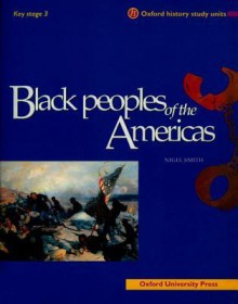 Black Peoples of the Americas - Nigel Smith, Ian Dawson