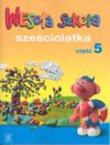 Wesoła szkoła sześciolatka. Cz. 5 - Stanisława. Łukasik