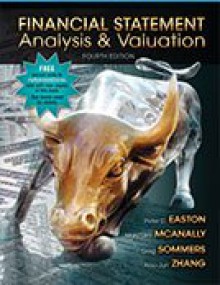 Financial Statement Analysis & Valuation, 4th Ed with Access Code - Peter D. Easton, Mary Lea McAnally, Gregory A. Sommers, Xiao-Jun Zhang