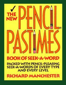 The New Pencil Pastimes Book of Seek-A-Word - Richard Manchester