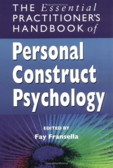 The Essential Practitioner's Handbook of Personal Construct Psychology - Fay Fransella