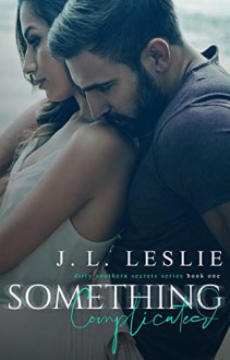 Something Complicated ( Dirty Southern Secrets #1) - J.L. Leslie