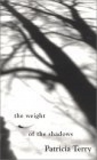 The Weight of the Shadows - Patricia Ann Terry