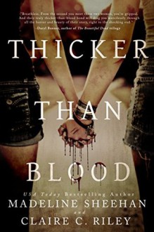 Thicker than Blood - Madeline Sheehan, Claire C Riley