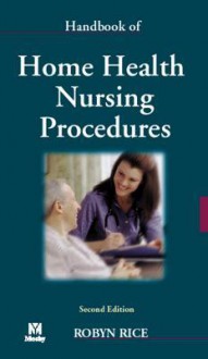 Handbook of Home Health Nursing Procedures - Rice