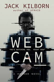 WEBCAM - A Novel of Terror - Jack Kilborn, J.A. Konrath