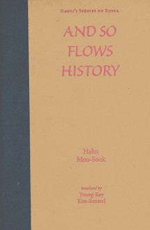 And So Flows History - Hahn Moo-Sook