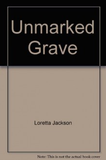 Unmarked Grave - Loretta Jackson, Victoria Britton