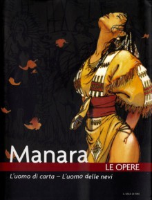 Manara. Le opere vol. 9. L'uomo di carta - L'uomo delle nevi - Milo Manara, Vincenzo Mollica, Sergio Rossi, Alfredo Castelli