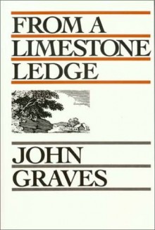 FROM A LIMESTONE LEDGE - John Graves, Glenn Wolff