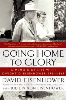 Going Home To Glory - David Eisenhower, Julie Nixon Eisenhower