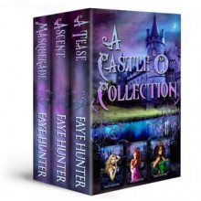 A Castle O Collection - A Tease, Ascent and Masquerade - Faye Hunter